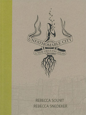 Unfathomable City by Rebecca Solnit, Rebecca Snedeker